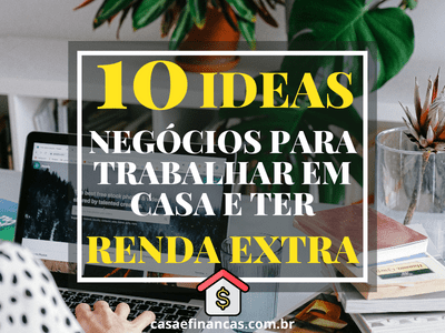 10 ideias de negócios para trabalhar em casa
