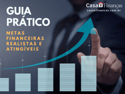 Como Definir Metas Financeiras Realistas e Atingíveis