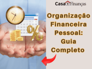 Organização Financeira Pessoal Guia Completo