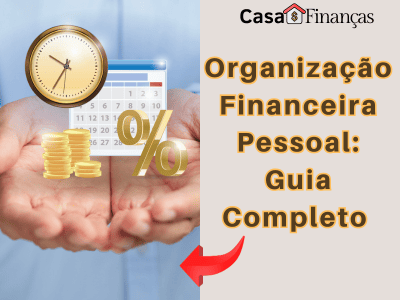 Organização Financeira Pessoal Guia Completo