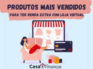 Mulher sentada em poltrona comprando em loja virtual com vitrine de roupas, sacolas de compras e cartão de crédito, com texto “Produtos mais vendidos para ter renda extra com loja virtual” e logo do site Casa e Finanças.