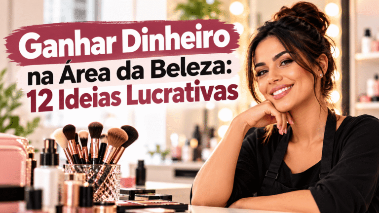 Ganhar Dinheiro na Beleza_ 12 Ideias Lucrativas