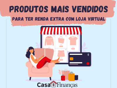 Mulher sentada em poltrona comprando em loja virtual com vitrine de roupas, sacolas de compras e cartão de crédito, com texto “Produtos mais vendidos para ter renda extra com loja virtual” e logo do site Casa e Finanças.